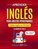 Aprender inglés para adultos principiantes: 3 libros en 1: ¡Habla inglés en 30 días!
