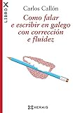 Como falar e escribir en galego con corrección e fluidez (EDICIÓN LITERARIA - LIBROX)