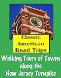 Classic American Road Trips: Walking Tours of Towns along the New Jersey Turnpike (Look Up, America! Series) (English Edition)