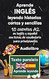Aprende inglés leyendo historias cortas y sencillas: 10 historias en inglés y español con listas de vocabulario para principiantes (Inglés; lectura bilingüe)